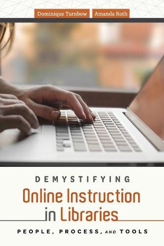 Cover image for Demystifying Online Instruction in Libraries: People, Process, and Tools