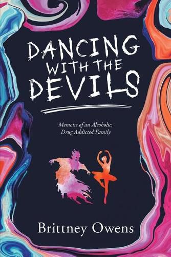 Cover image for Dancing with the Devils: Memoirs of an Alcoholic, Drug-Addicted Family