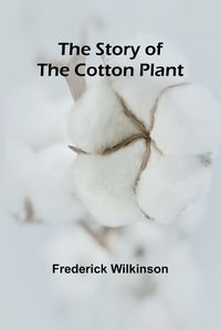 Cover image for The Story of the Cotton Plant