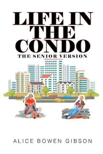 Cover image for Life in the Condo: The Senior Version