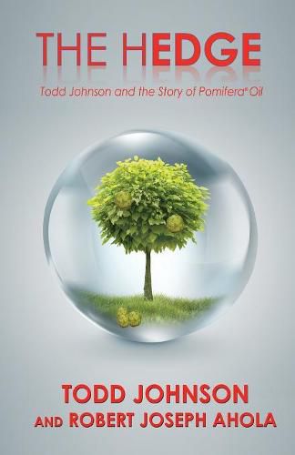 Cover image for The Hedge: Todd Johnson and the Story of Pomifera(R) Oil