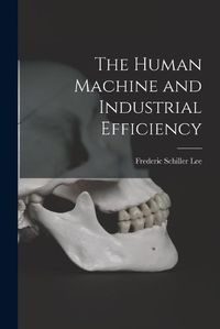 Cover image for The Human Machine and Industrial Efficiency