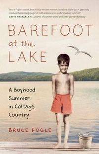 Cover image for Barefoot at the Lake: A Boyhood Summer in Cottage Country