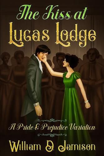 Cover image for The Kiss at Lucas Lodge: A Pride & Prejudice Variation