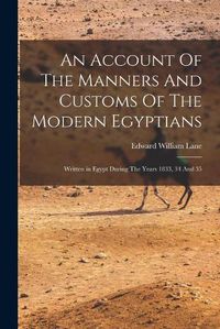 Cover image for An Account Of The Manners And Customs Of The Modern Egyptians