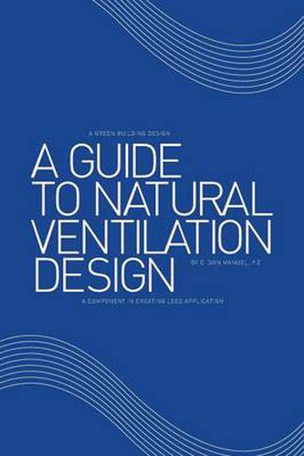 Cover image for A Guide to Natural Ventilation Design: A Component in Creating Leed Application