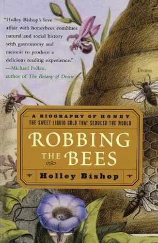 Cover image for Robbing the Bees: A Biography of Honey-The Sweet Liquid That Seduced the World