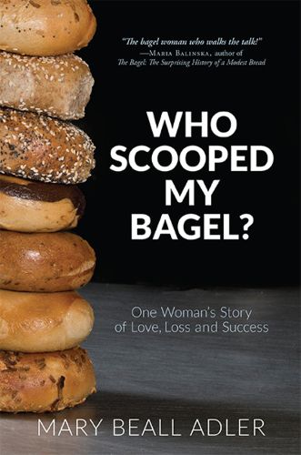 Cover image for Who Scooped My Bagel?: One Woman's Story of Love, Loss and Success