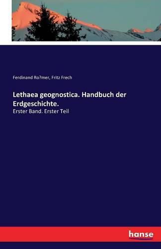 Lethaea geognostica. Handbuch der Erdgeschichte.: Erster Band. Erster Teil