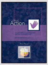 Cover image for Ethical Action: Nurturing Character in the Classroom, EthEx Series Book 4