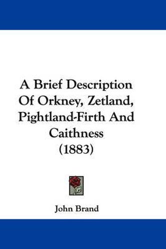 A Brief Description of Orkney, Zetland, Pightland-Firth and Caithness (1883)