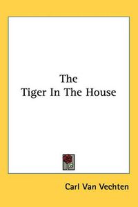 Cover image for The Tiger In The House