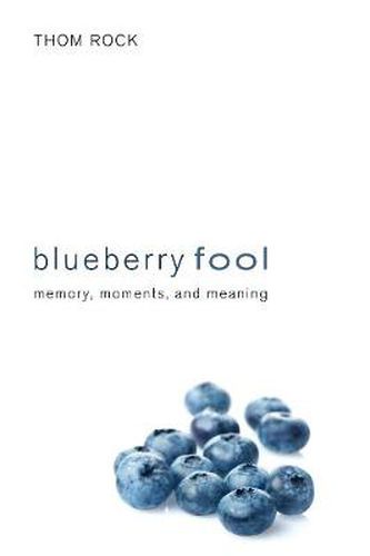 Cover image for Blueberry Fool: Memory, Moments, and Meaning