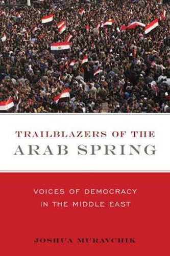 Cover image for Trailblazers of the Arab Spring: Voices of Democracy in the Middle East