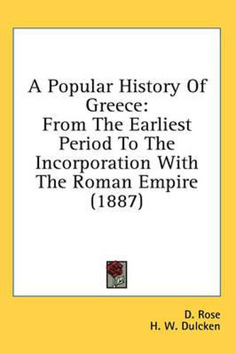 Cover image for A Popular History of Greece: From the Earliest Period to the Incorporation with the Roman Empire (1887)