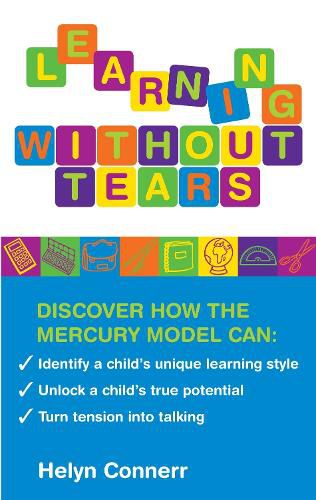 Cover image for Learning Without Tears: Identify a Child's Unique Learning Style, Unlock a Child's True Potential, and Turn Tension into Talking
