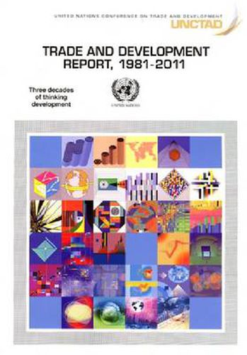 Trade and development report, 1981-2011: three decades of thinking development