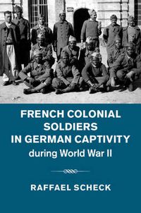 Cover image for French Colonial Soldiers in German Captivity during World War II