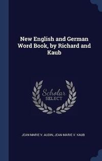 Cover image for New English and German Word Book, by Richard and Kaub