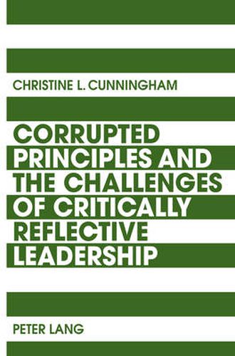 Cover image for Corrupted Principles and the Challenges of Critically Reflective Leadership