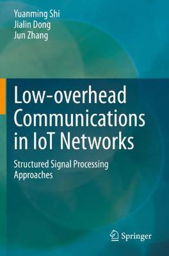 Low-overhead Communications in IoT Networks: Structured Signal Processing Approaches