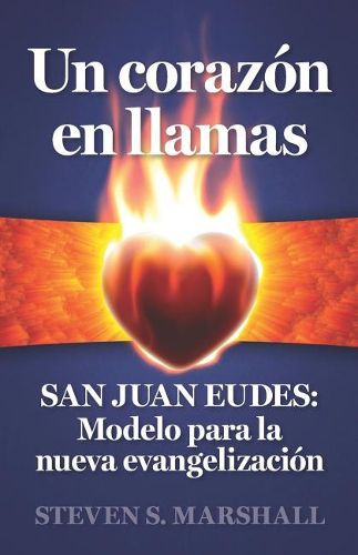 Cover image for Un coraz n en llamas: SAN JUAN EUDES: Modelo para la nueva evangelizaci n