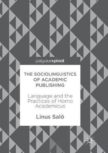 Cover image for The Sociolinguistics of Academic Publishing: Language and the Practices of Homo Academicus