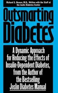 Cover image for Outsmarting Diabetes: A Dynamic Approach for Reducing the Effects of Insulin-Dependent Diabetes