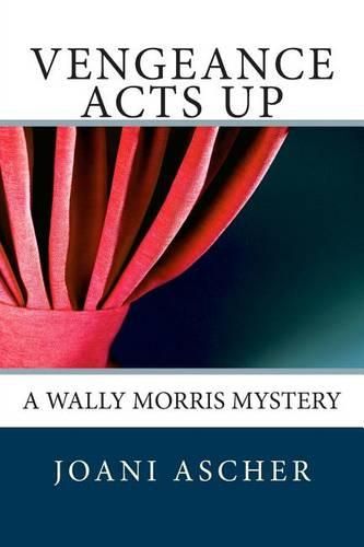 Cover image for Vengeance Acts Up: A Wally Morris Mystery