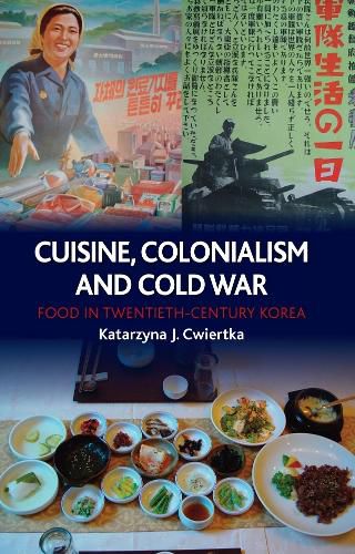Cover image for Cuisine, Colonialism and Cold War: Food in Twentieth Century Korea