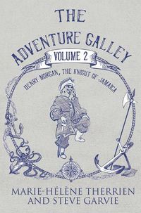 Cover image for The Adventure Galley - Volume 2 Henry Morgan, the Knight of Jamaica