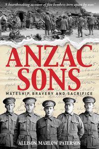 Cover image for Anzac Sons: Mateship, Bravery and Sacrifice