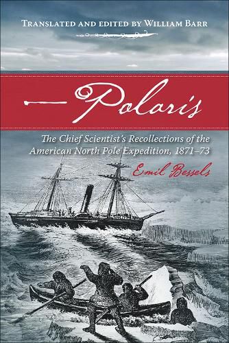 Cover image for Polaris: The Chief Scientist's Recollections of the American North Pole Expedition, 1871-73