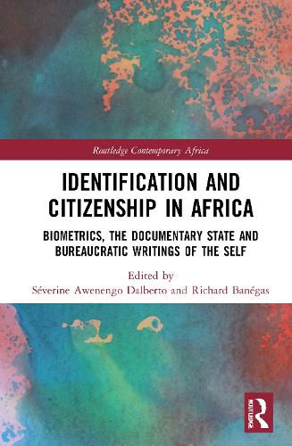 Cover image for Identification and Citizenship in Africa: Biometrics, the Documentary State and Bureaucratic Writings of the Self