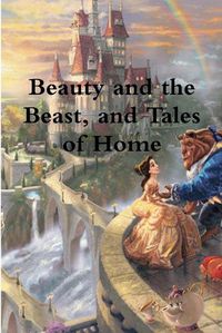 Cover image for Beauty and the Beast, and Tales of Home