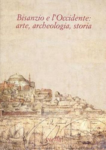 Cover image for Bisanzio E l'Occidente: Arte, Archeologia, Storia