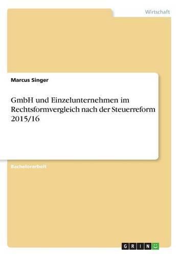 Cover image for GmbH und Einzelunternehmen im Rechtsformvergleich nach der Steuerreform 2015/16