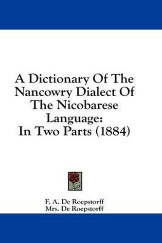 A Dictionary of the Nancowry Dialect of the Nicobarese Language: In Two Parts (1884)