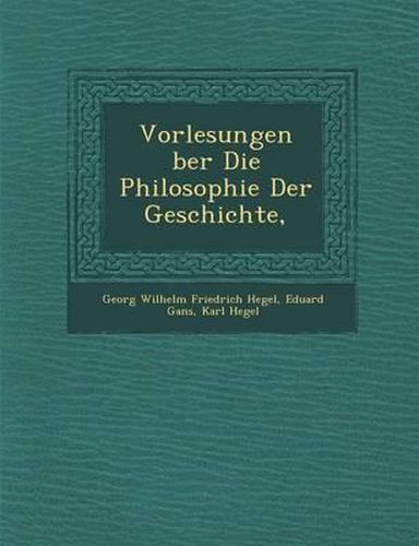 Vorlesungen Ber Die Philosophie Der Geschichte,