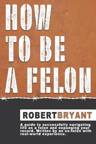 Cover image for How to Be a Felon