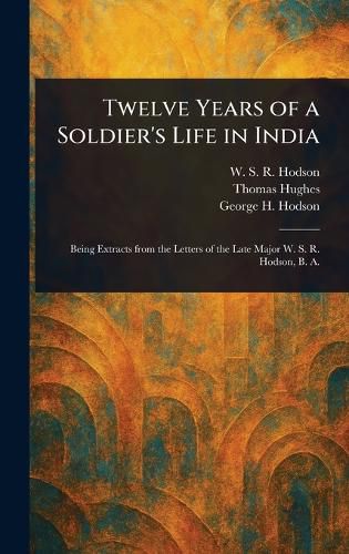 Cover image for Twelve Years of a Soldier's Life in India