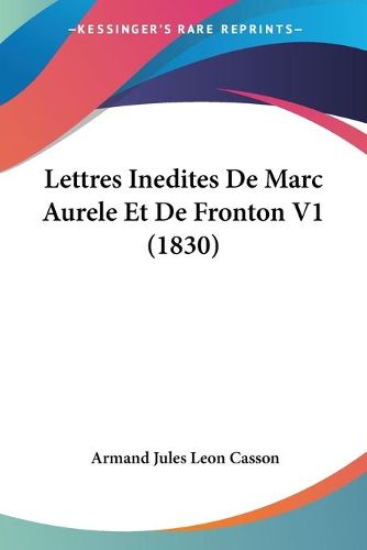 Cover image for Lettres Inedites de Marc Aurele Et de Fronton V1 (1830)