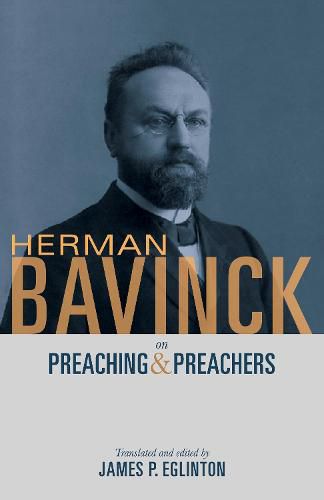 Herman Bavinck on Preaching and Preachers