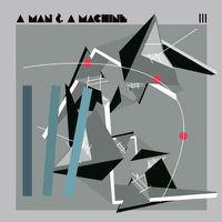 Cover image for Man And A Machine Iii 2 Cd