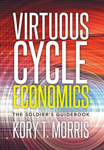 Cover image for Virtuous Cycle Economics: The Soldier's Guidebook