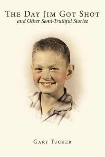Cover image for The Day Jim Got Shot and Other Semi-Truthful Stories
