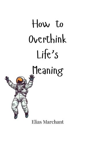 Cover image for How to Overthink Life's Meaning