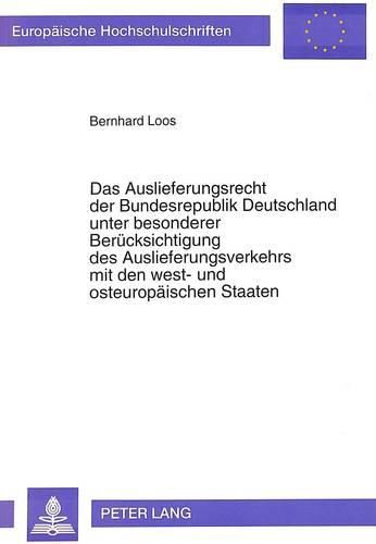 Cover image for Das Auslieferungsrecht Der Bundesrepublik Deutschland Unter Besonderer Beruecksichtigung Des Auslieferungsverkehrs Mit Den West- Und Osteuropaeischen Staaten