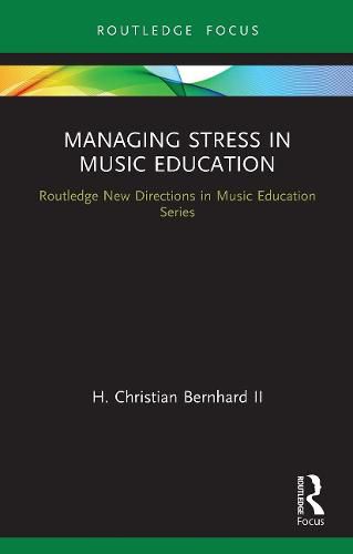 Managing Stress in Music Education: Routes to Wellness and Vitality