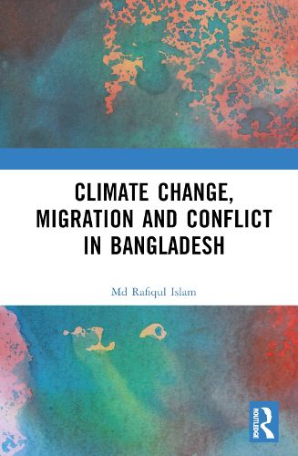 Cover image for Climate Change, Migration and Conflict in Bangladesh